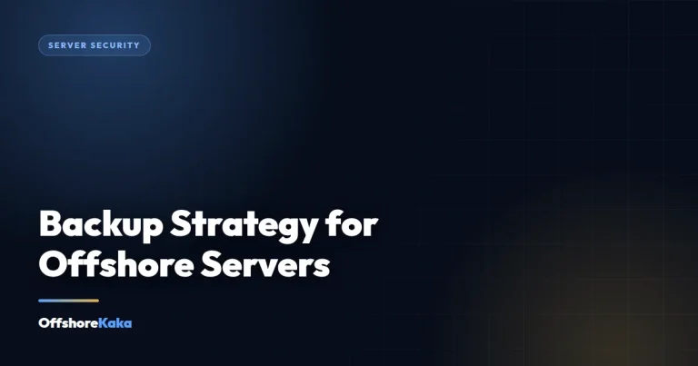 Backup Strategy for Offshore Servers - Server Security guide from OffshoreKaka