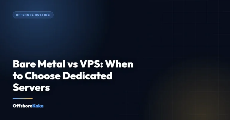 Bare Metal vs VPS: When to Choose Dedicated Servers - Offshore Hosting guide from OffshoreKaka