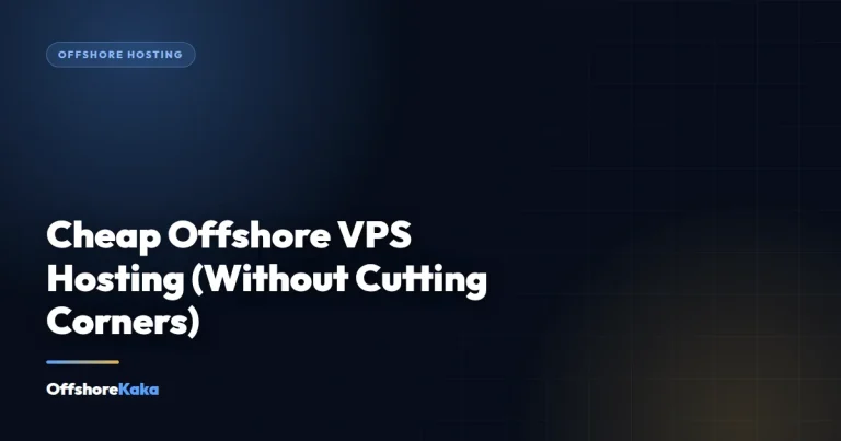 Cheap Offshore VPS Hosting (Without Cutting Corners) - Offshore Hosting guide from OffshoreKaka