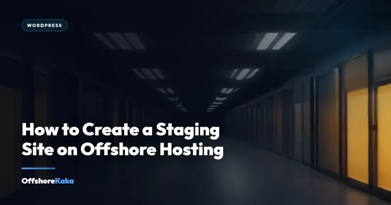 How to Create a Staging Site on Offshore Hosting - WordPress guide from OffshoreKaka