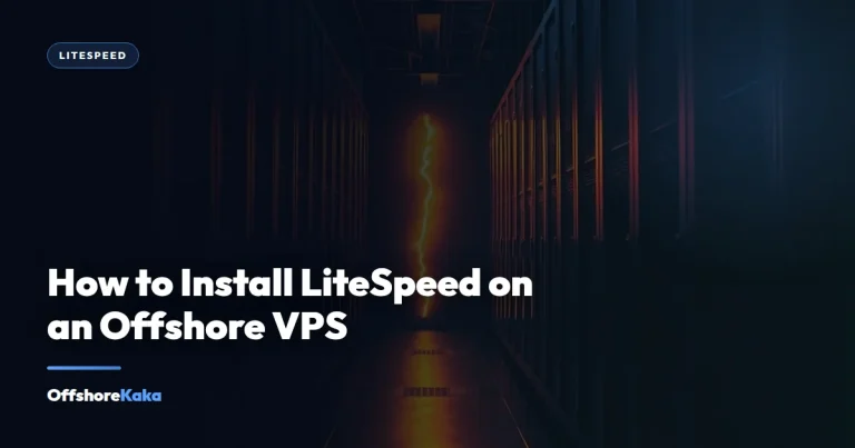 How to Install LiteSpeed on an Offshore VPS - LiteSpeed guide from OffshoreKaka