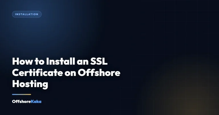How to Install an SSL Certificate on Offshore Hosting - Installation guide from OffshoreKaka