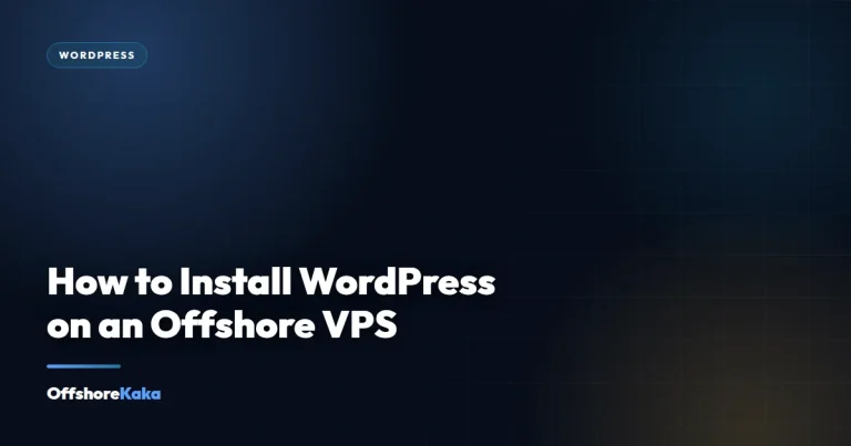 How to Install WordPress on an Offshore VPS - WordPress guide from OffshoreKaka