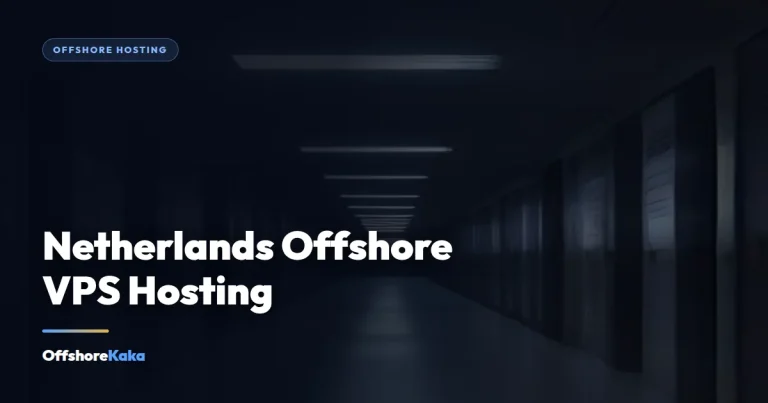 Netherlands Offshore VPS Hosting - Offshore Hosting guide from OffshoreKaka