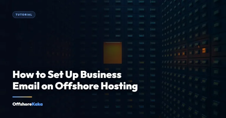 How to Set Up Business Email on Offshore Hosting - Tutorial guide from OffshoreKaka