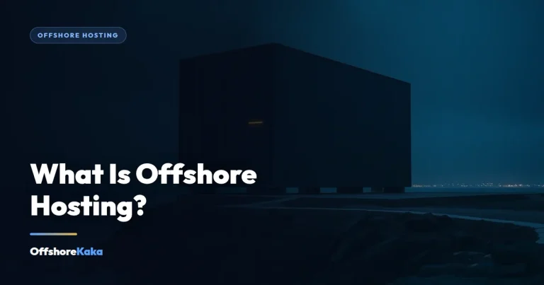What Is Offshore Hosting? - Offshore Hosting guide from OffshoreKaka