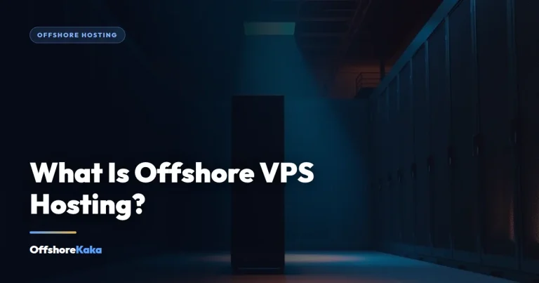 What Is Offshore VPS Hosting? - Offshore Hosting guide from OffshoreKaka